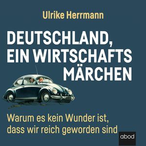 Deutschland, ein Wirtschaftsmärchen, Ulrike Herrmann