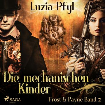 Die mechanischen Kinder (Frost & Payne 2) audiobook, Luzia Pfyl
