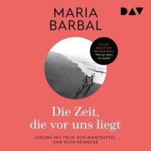 Die Zeit, die vor uns liegt (Ungekürzt), Maria Barbal