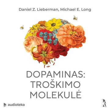 DOPAMINAS. Troškimo molekulė audiobook, Daniel Z. Lieberman, Michael E. Long