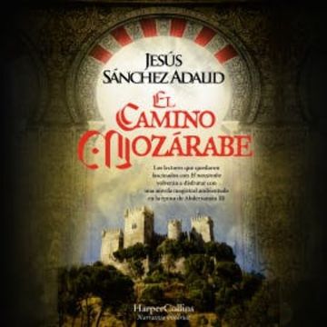 El Camino Mozárabe audiobook, Jesús Sánchez Adalid