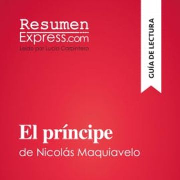 El príncipe de Nicolás Maquiavelo (Guía de lectura) audiobook, ResumenExpress