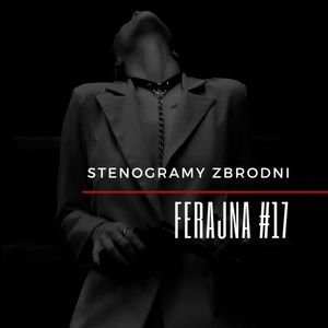 FERAJNA #17 - kryminał, podcast, słuchowisko, antykryminał, Piotr Wielg