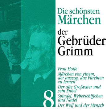 Frau Holle: Die schönsten Märchen der Gebrüder Grimm 8 audiobook, Gebrüder Grimm