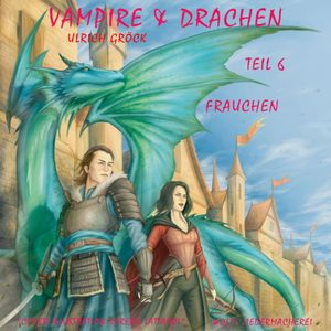 Frauchen - Vampire und Drachen (Teil 6), Ulrich Gröck