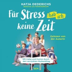 Für Stress hab ich keine Zeit, Katja Dederichs