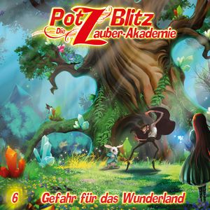 Gefahr für das Wunderland (Potz Blitz - Die Zauberakademie 6), Christoph Piasecki, Tatjana Auster
