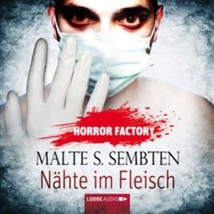 Nähte im Fleisch (Horror Factory 17), Malte S. Sembten
