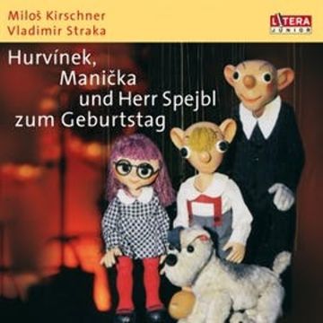 Hurvinek, Manicka und Herr Spejbl zum Geburtstag audiobook, Miloš Kirschner, Vladimír Straka