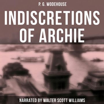 Indiscretions of Archie audiobook, P. G. Wodehouse