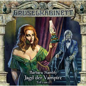 Jagd der Vampire - Teil 1 (Gruselkabinett 32), Barbara Hambly