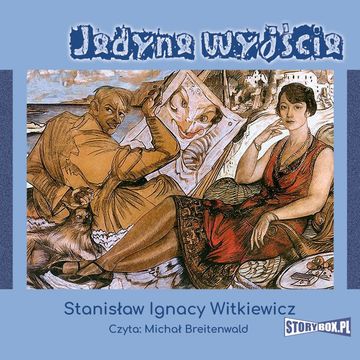 Jedyne wyjście audiobook, Stanisław Ignacy Witkiewicz