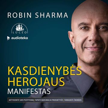 KASDIENYBĖS HEROJAUS MANIFESTAS: kaip siekti asmeninio ir profesinio didingumo audiobook, Robin Sharma
