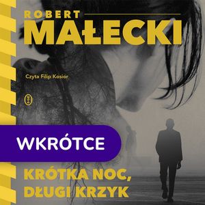 Krótka noc, długi krzyk, Robert Małecki