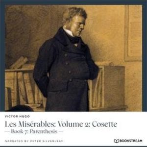 Les Misérables: Volume 2: Cosette - Book 7: Parenthesis (Unabridged), Victor Hugo