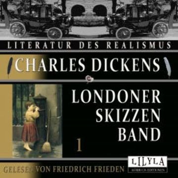 Londoner Skizzen Band 1 audiobook, Charles Dickens