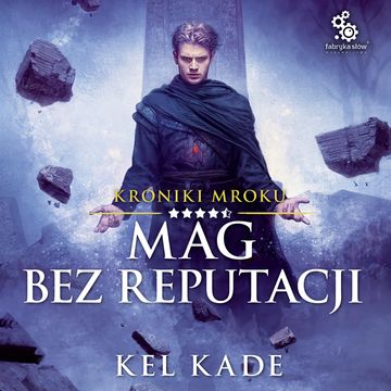 Mag bez reputacji. Kroniki mroku. Tom 4.5 audiobook, Kel Kade