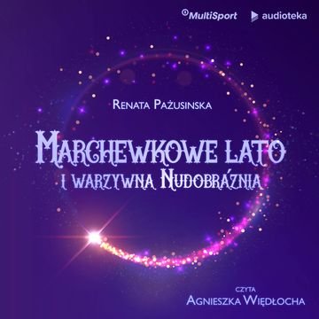 Marchewkowe lato i warzywna Nudobraźnia audiobook, Renata Pażusinska