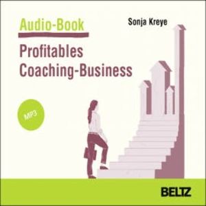 Mini-Handbuch Profitables Coaching Business, Sonja Kreye