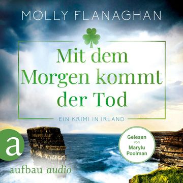 Mit dem Morgen kommt der Tod - Ein Krimi in Irland - Fiona O'Connor ermittelt, Band 4 (Ungekürzt) audiobook, Molly Flanaghan