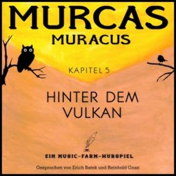 Murcas Muracus - Hinter dem Vulkan audiobook, Reinhold Gnan