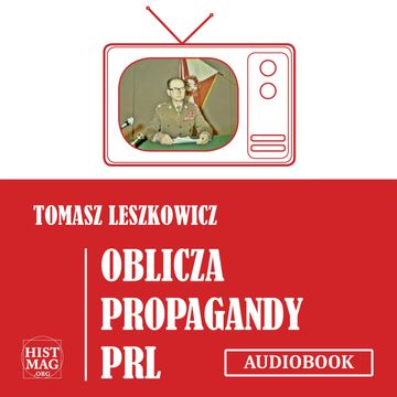 Oblicza propagandy PRL audiobook, Tomasz Leszkowicz