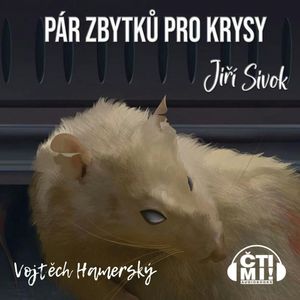 Pár zbytků pro krysy, Jiří Sivok