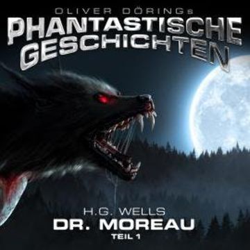 Phantastische Geschichten, Dr. Moreau, Teil 1 audiobook, H.G. Wells