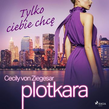 Plotkara 6: Tylko ciebie chcę audiobook, Cecily von Ziegesar