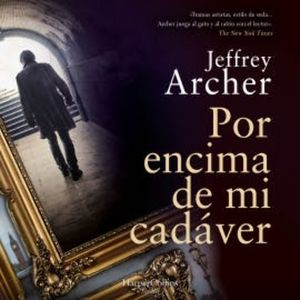 Por encima de mi cadáver, Jeffrey Archer