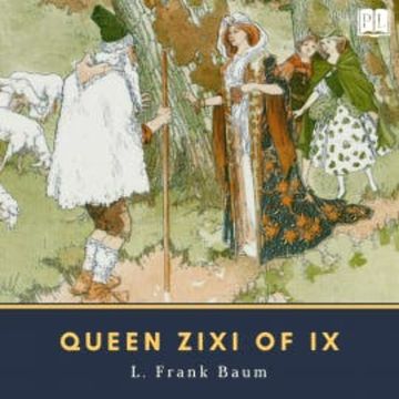 Queen Zixi of Ix audiobook, L. Frank Baum