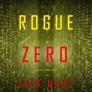 Rogue Zero (An Agent Zero Spy Thriller—Book #16), Jack Mars