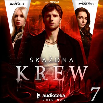 Skażona krew. Odcinek 7 audiobook, Dominik Szymański, Katarzyna Szkiłądź