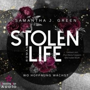 Stolen Life: Wo Hoffnung wächst - Stolen Life, Band 1 (ungekürzt), Samantha J. Green