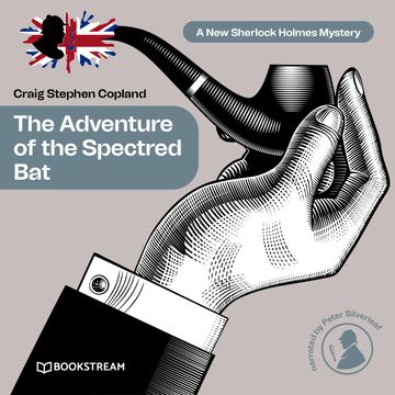 The Adventure of the Spectred Bat - A New Sherlock Holmes Mystery, Episode 10 (Unabridged) audiobook, Craig Stephen Copland, Sir Arthur Conan Doyle