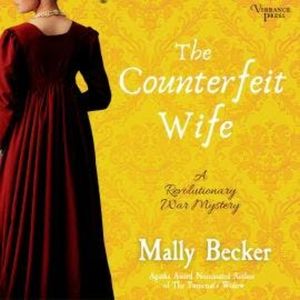 The Counterfeit Wife - A Revolutionary War Mystery, Book 2 (Unabridged), Mally Becker