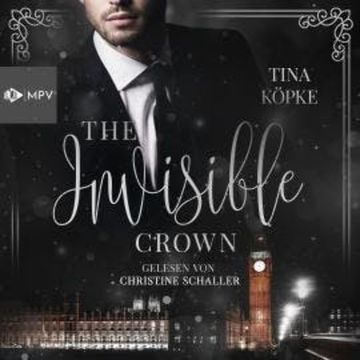 The Invisible Crown (ungekürzt) audiobook, Tina Köpke