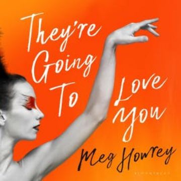 They're Going to Love You audiobook, Meg Howrey