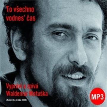 To všechno vodnes’ čas, Waldemar Matuška
