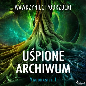 Uśpione archiwum. Yggdrasill 1 audiobook, Wawrzyniec Podrzucki