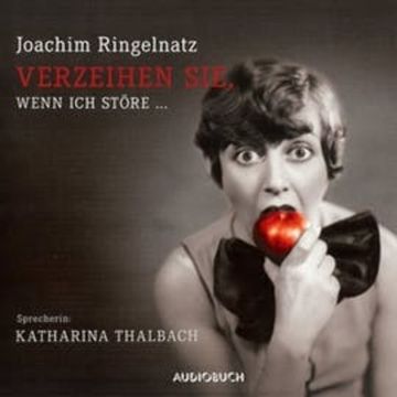 Verzeihen Sie, wenn ich störe ... audiobook, Joachim Ringelnatz