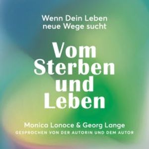 Vom Sterben und Leben, Monica Lonoce
