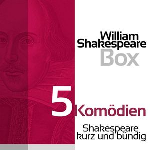 William Shakespeare: 5 Komödien, William Shakespeare