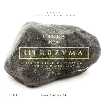 Z procą na olbrzyma - Jak zmierzyć się z czymś co Cię przerasta? audiobook, o. Adam Szustak