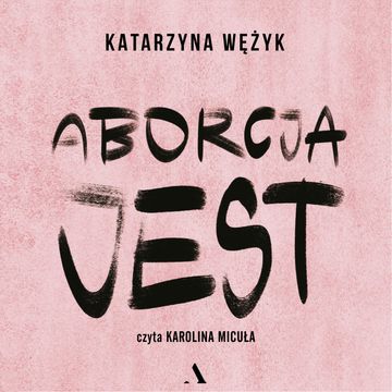 Aborcja jest, Katarzyna Wężyk