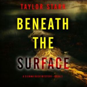 Beneath the Silence (A Sienna Dusk Suspense Thriller—Book 2), Taylor Stark