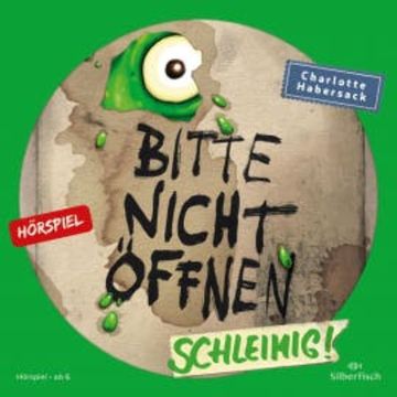 Bitte nicht öffnen - Hörspiele 2: Schleimig! Das Hörspiel audiobook, Charlotte Habersack
