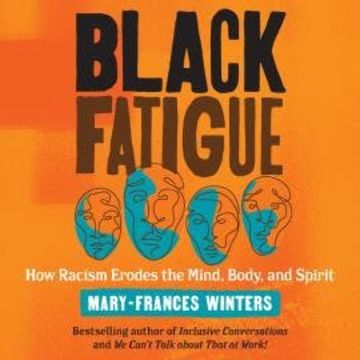 Black Fatigue - How Racism Erodes the Mind, Body, and Spirit (Unabridged) audiobook, Mary-Frances Winters