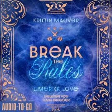 Break The Rules - Limerick Love, Band 1 (ungekürzt) audiobook, Kristin Maciver