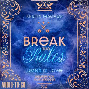 Break The Rules - Limerick Love, Band 1 (ungekürzt), Kristin Maciver